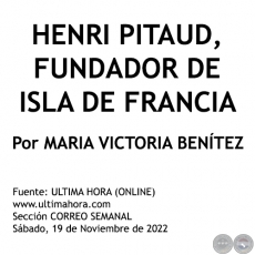 HENRI PITAUD, FUNDADOR DE ISLA DE FRANCIA - Por MARIA VICTORIA BENÍTEZ MARTÍNEZ - Sábado, 19 de Noviembre de 2022
